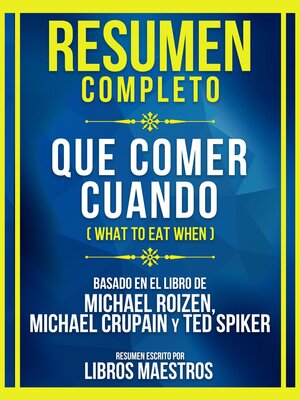 cover image of Resumen Completo--Que Comer Cuando (What to Eat When)--Basado En El Libro De Michael Roizen, Michael Crupain Y Ted Spike